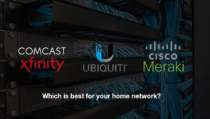 Comcast vs. Ubiquiti vs. Meraki: Which Network Is Right for Your Home?